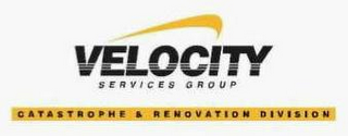 VELOCITY SERVICES GROUP CATASTROPHE & RENOVATION DIVISION