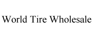 WORLD TIRE WHOLESALE