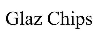 GLAZ CHIPS