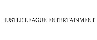 HUSTLE LEAGUE ENTERTAINMENT