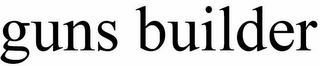 GUNS BUILDER