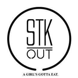 STK OUT A GIRL'S GOTTA EAT.