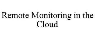 REMOTE MONITORING IN THE CLOUD