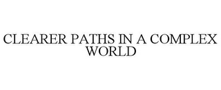 CLEARER PATHS IN A COMPLEX WORLD