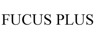 FUCUS PLUS