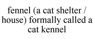 FENNEL (A CAT SHELTER / HOUSE) FORMALLY CALLED A CAT KENNEL