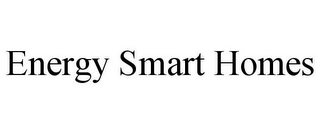 ENERGY SMART HOMES