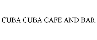 CUBA CUBA CAFE AND BAR