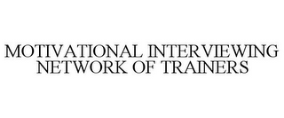 MOTIVATIONAL INTERVIEWING NETWORK OF TRAINERS