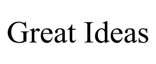GREAT IDEAS
