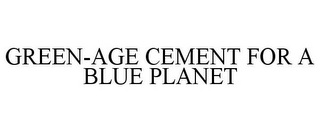 GREEN-AGE CEMENT FOR A BLUE PLANET