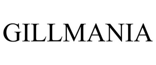 GILLMANIA
