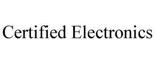 CERTIFIED ELECTRONICS