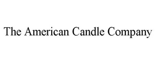 THE AMERICAN CANDLE COMPANY