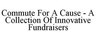 COMMUTE FOR A CAUSE - A COLLECTION OF INNOVATIVE FUNDRAISERS