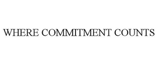 WHERE COMMITMENT COUNTS