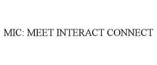 MIC: MEET INTERACT CONNECT