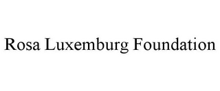 ROSA LUXEMBURG FOUNDATION