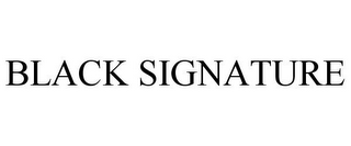 BLACK SIGNATURE