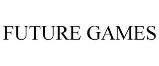 FUTURE GAMES