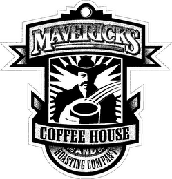 MAVERICKS C0FFEE HOUSE AND ROASTING COMPANY