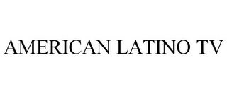 AMERICAN LATINO TV