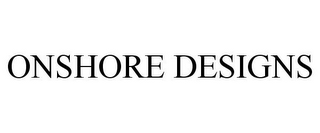 ONSHORE DESIGNS