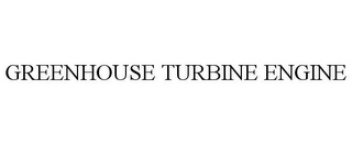 GREENHOUSE TURBINE ENGINE