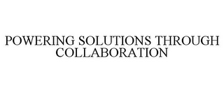 POWERING SOLUTIONS THROUGH COLLABORATION