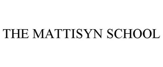 THE MATTISYN SCHOOL