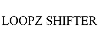 LOOPZ SHIFTER