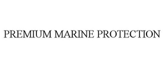 PREMIUM MARINE PROTECTION