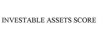 INVESTABLE ASSETS SCORE