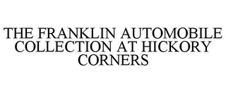 THE FRANKLIN AUTOMOBILE COLLECTION AT HICKORY CORNERS