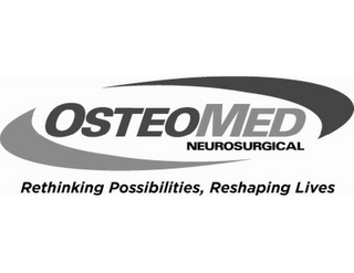 OSTEOMED NEUROSURGICAL RETHINKING POSSIBILITIES, RESHAPING LIVES