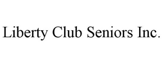 LIBERTY CLUB SENIORS INC.