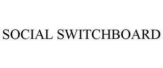 SOCIAL SWITCHBOARD