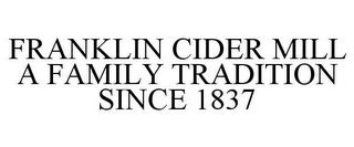 FRANKLIN CIDER MILL A FAMILY TRADITION SINCE 1837