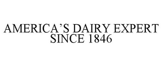 AMERICA'S DAIRY EXPERT SINCE 1846