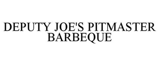 DEPUTY JOE'S PITMASTER BARBEQUE