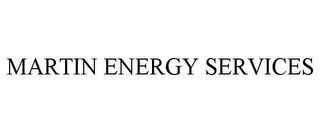 MARTIN ENERGY SERVICES