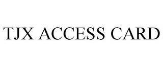 TJX ACCESS CARD