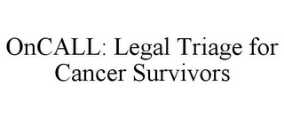 ONCALL: LEGAL TRIAGE FOR CANCER SURVIVORS
