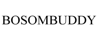 BOSOMBUDDY