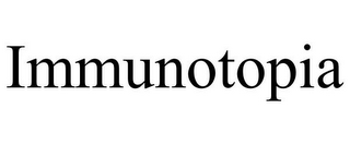 IMMUNOTOPIA