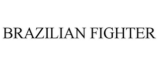 BRAZILIAN FIGHTER