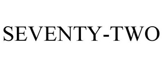 SEVENTY-TWO