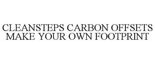 CLEANSTEPS CARBON OFFSETS MAKE YOUR OWN FOOTPRINT