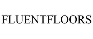 FLUENTFLOORS