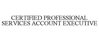 CERTIFIED PROFESSIONAL SERVICES ACCOUNT EXECUTIVE